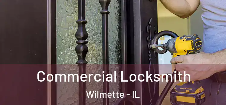  Commercial Locksmith Wilmette - IL