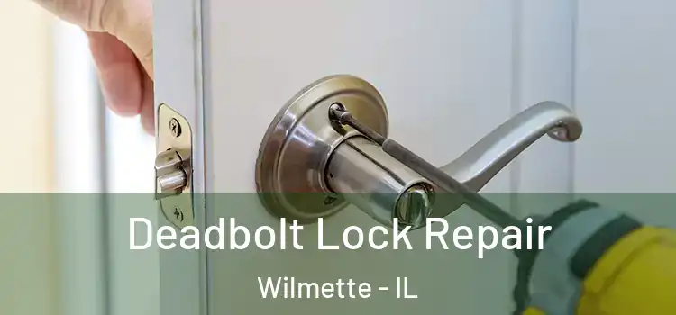 Deadbolt Lock Repair Wilmette - IL