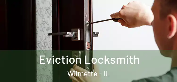  Eviction Locksmith Wilmette - IL