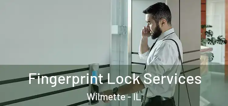  Fingerprint Lock Services Wilmette - IL