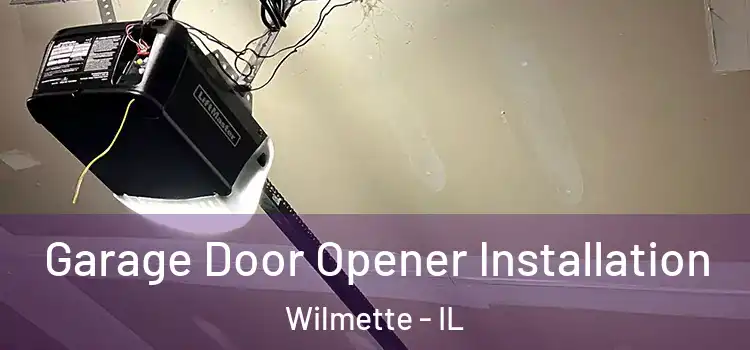  Garage Door Opener Installation Wilmette - IL