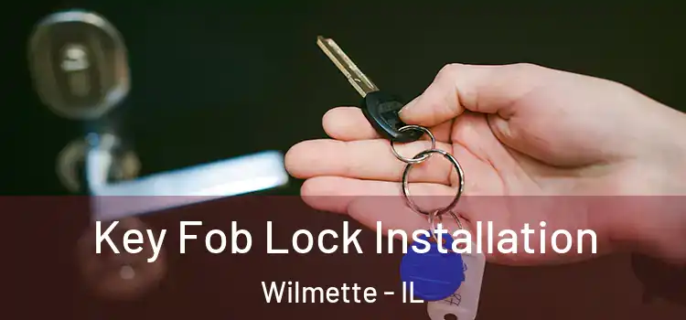 Key Fob Lock Installation Wilmette - IL