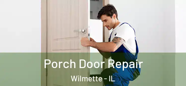  Porch Door Repair Wilmette - IL
