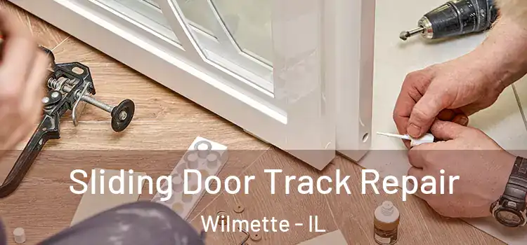 Sliding Door Track Repair Wilmette - IL